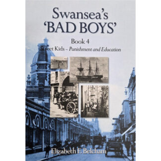 Swansea's 'Bad Boy's. Book 4, Street Kids ~ Punishment and Education